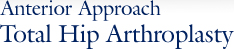 Anterior Approach Total Hip Arthroplasty